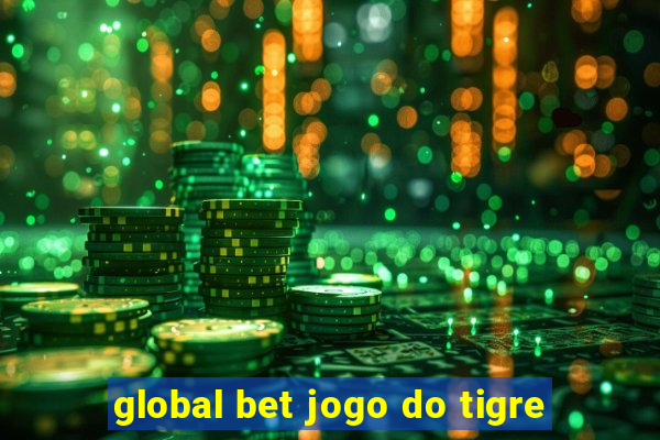 global bet jogo do tigre